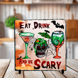 Eat Drink Be Scary Sublimated Square Photo Slates
