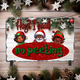 Hey I Said No Peeking Christmas Sublimated Rectangle Slates