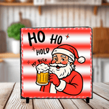 Ho  Ho  Hold  My Beer Christmas Sublimated Square Photo Slates