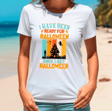 Been Ready For Halloween Sublimated Graphic Ladies T-shirts