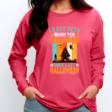 Been Ready For Halloween HTV Graphic Ladies Long Sleeve T-shirts