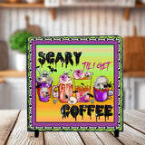 Scary Til Coffee Sublimated Square Photo Slates